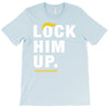 Lock Him Up T-Shirt