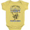 I Don't Need Therapy Just to Go Paragliding Baby Onesie
