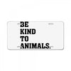 Be Kind To Animals License Plate