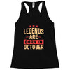 legends are born in october Racerback Tank