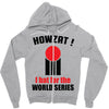 HOWZAT I BAT FOR THE WORLD SERIES Zipper Hoodie