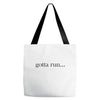 gotta run Tote Bags