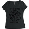 life is better with basketball Women's Triblend Scoop T-shirt