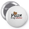 pizza is my valentine 56 Pin-back button