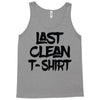 last clean t shirt Tank Top