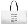 if youre reading this its white and gold Weekender Totes