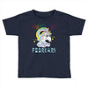 unicorns are born in february cute unicorn Toddler T-shirt