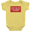 I Don't See You In My Dreams Anymore Baby Bodysuit