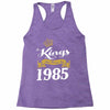 kings are born in 1985 Racerback Tank