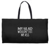 fit my ass Weekender Totes