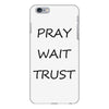 pray wait trust iPhone 6/6s Plus Case