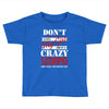 don't flirt with me i love may girl she is a crazy scorpio she will mu Toddler T-shirt