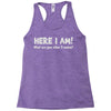 here i am! Racerback Tank