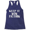 keep it nonfiction Racerback Tank
