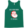 ask your mom if i'm real Tank Top