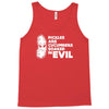 pickles are cucumbers soaked in evil Tank Top