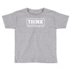think shirt Toddler T-shirt