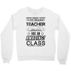 This 1 ST Grade Teacher Has An Amazing! Class Crewneck Sweatshirt