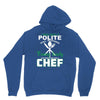 I Was One A Polite Well Mannered Young Lady And Then I Became A Chef Unisex Hoodie