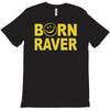 born raver party dance festival funny T-Shirt