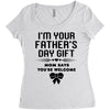 I'm Your Father's Day Gift Mom Says You're Welcome Girl Women's Triblend Scoop T-shirt