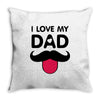i love my dad Throw Pillow