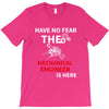 have no fear the mechanical engineer is here T-Shirt