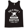 This Is What A Bad Ass Brother Looks Like Tank Top