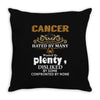 CancerHated By Many Wanted By Plenty Disliked By Some Confronted By No Throw Pillow