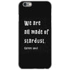 We Are All Made Of Stardust iPhone 6/6s Case
