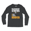 relationship status taken by a roofer Long Sleeve Shirts