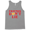 Friends Dont Lie Tank Top