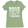 new years eve 2016 so last year Ladies Fitted T-Shirt