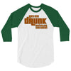 drunk show 3/4 Sleeve Shirt