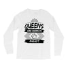 Queens Are Born In August Long Sleeve Shirts