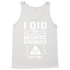 I Did Not Become a Mechanic to Fix Your for Free Tank Top
