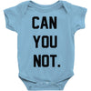 can you not Baby Onesie