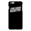 challenge accepted iPhone 6/6s Plus Case