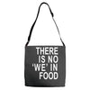 there is no 'we' in food Adjustable Strap Totes