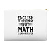english is important but math is importanter Accessory Pouches