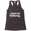 insist on perfection Racerback Tank
