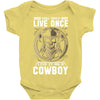 You Only Live Once It as a Cowboy Baby Onesie