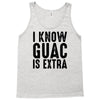 i know guac is extra Tank Top