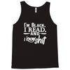 i'm black i read and i know Tank Top
