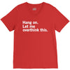 Hang on. Let me overthink this. V-Neck Tee
