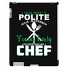 I Was One A Polite Well Mannered Young Lady And Then I Became A Chef iPad 3 and 4 Case