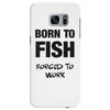 born to fish forced to work Samsung Galaxy S7 Edge