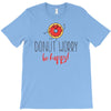donut worry, be happy T-Shirt