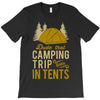 dude that camp trip in tents funny T-Shirt