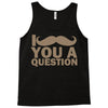 i mustache you a question Tank Top